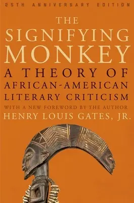 Der bedeutungsvolle Affe: Eine Theorie der afroamerikanischen Literaturkritik - The Signifying Monkey: A Theory of African American Literary Criticism