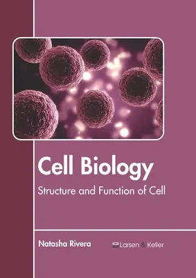 Zellbiologie: Struktur und Funktion der Zelle - Cell Biology: Structure and Function of Cell