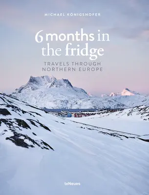 6 Monate im Kühlschrank: Reisen durch Nordeuropa - 6 Months in the Fridge: Travels Through Northern Europe