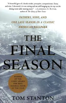 Die letzte Saison: Väter, Söhne und eine letzte Saison in einem klassischen amerikanischen Ballpark - The Final Season: Fathers, Sons, and One Last Season in a Classic American Ballpark