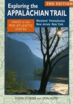 Die Erkundung des Appalachian Trail: Wanderungen in den mittelatlantischen Staaten, zweite Auflage - Exploring the Appalachian Trail: Hikes in the Mid-Atlantic States, Second Edition