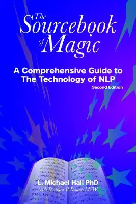 Das Quellenbuch der Magie: Ein umfassender Leitfaden zu Nlp-Veränderungsmustern - The Sourcebook of Magic: A Comprehensive Guide to Nlp Change Patterns