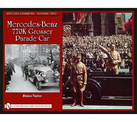 Hitlers Wagen - Band Zwei: Mercedes-Benz 770k Grosser Parade-Wagen - Hitler's Chariots - Volume Two: Mercedes-Benz 770k Grosser Parade Car