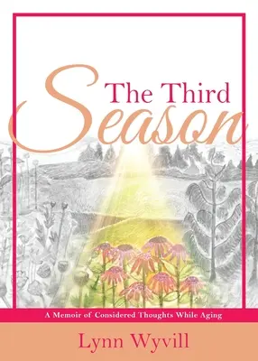 Die dritte Jahreszeit: Memoiren über das Älterwerden - The Third Season: A Memoir of Considered Thoughts While Aging