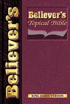 Thematische Bibel für Gläubige - KJV - Believers Topical Bible-KJV