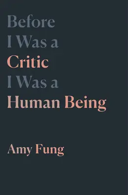 Bevor ich ein Kritiker war, war ich ein menschliches Wesen - Before I Was a Critic I Was a Human Being