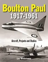 Boulton Paul 1917-1961: Flugzeuge, Projekte und Studien - Boulton Paul 1917-1961: Aircraft, Projects and Studies