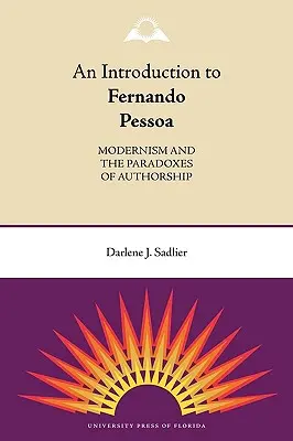 Eine Einführung in Fernando Pessoa: Der Modernismus und die Paradoxien der Autorschaft - An Introduction to Fernando Pessoa: Modernism and the Paradoxes of Authorship