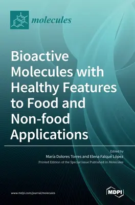 Bioaktive Moleküle mit gesundheitsfördernden Eigenschaften für Anwendungen im Lebensmittel- und Nichtlebensmittelbereich - Bioactive Molecules with Healthy Features to Food and Non-food Applications