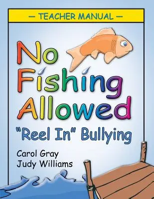 Fischen nicht erlaubt: Handbuch für Lehrer: Mobbing eindämmen - No Fishing Allowed: Teacher Manual: Reel in Bullying