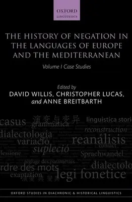 Die Geschichte der Negation in den Sprachen Europas und des Mittelmeerraums, Band 1: Fallstudien - The History of Negation in the Languages of Europe and the Mediterranean, Volume 1: Case Studies