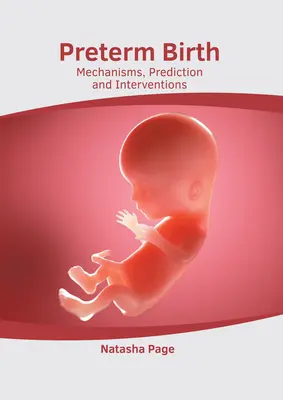 Frühgeburt: Mechanismen, Vorhersage und Interventionen - Preterm Birth: Mechanisms, Prediction and Interventions