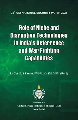 Die Rolle von Nischen- und disruptiven Technologien in Indiens Abschreckungs- und Kriegsführungsfähigkeiten - Role of Niche and Disruptive Technologies in India's Deterrence and War Fighting Capabilities