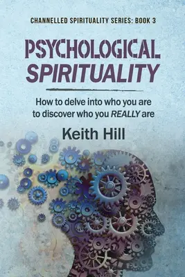 Psychologische Spiritualität: Wie du in dich selbst eintauchst, um zu entdecken, wer du WIRKLICH bist - Psychological Spirituality: How to delve into who you are to discover who you REALLY are