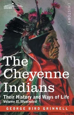 Die Cheyenne-Indianer: Ihre Geschichte und ihre Lebensweise, Band II - The Cheyenne Indians: Their History and Ways of Life, Volume II