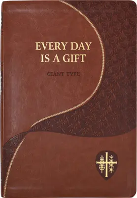 Jeder Tag ist ein Geschenk: Minutenmeditationen für jeden Tag aus der Bibel und den Schriften der Heiligen - Every Day Is a Gift: Minute Meditations for Every Day Taken from the Holy Bible and the Writings of the Saints