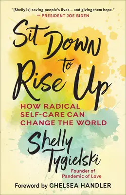 Hinsetzen, um aufzustehen: Wie radikale Selbstfürsorge die Welt verändern kann - Sit Down to Rise Up: How Radical Self-Care Can Change the World