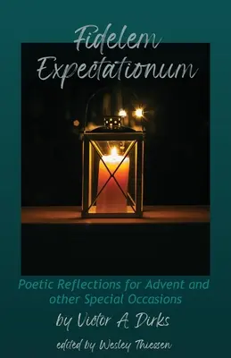 Fidelem Expectationum: Poetische Besinnung für den Advent und andere besondere Anlässe - Fidelem Expectationum: Poetic Reflections for Advent and Other Special Occasions
