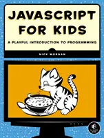 JavaScript für Kinder - Eine spielerische Einführung in die Programmierung - JavaScript for Kids - A Playful Introduction to Programming