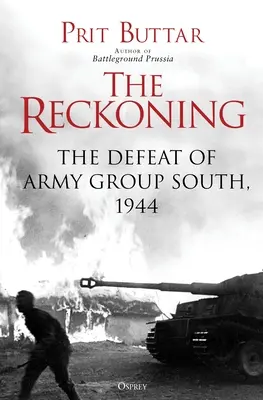 Die Abrechnung: Die Niederlage der Heeresgruppe Süd, 1944 - The Reckoning: The Defeat of Army Group South, 1944