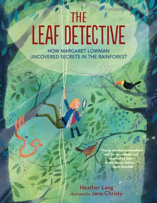 Der Blattdetektiv: Wie Margaret Lowman die Geheimnisse des Regenwaldes aufdeckte - The Leaf Detective: How Margaret Lowman Uncovered Secrets in the Rainforest