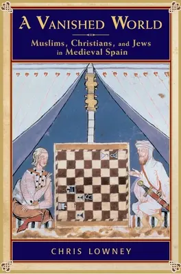 Eine verschwundene Welt: Muslime, Christen und Juden im mittelalterlichen Spanien - A Vanished World: Muslims, Christians, and Jews in Medieval Spain