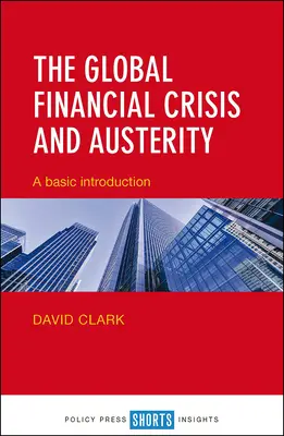 Die globale Finanzkrise und Austerität: Eine grundlegende Einführung - The Global Financial Crisis and Austerity: A Basic Introduction