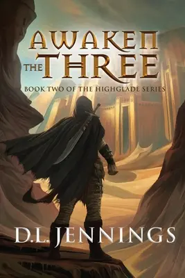 Das Erwachen der Drei, 2: Buch Zwei der Highglade-Reihe - Awaken the Three, 2: Book Two of the Highglade Series