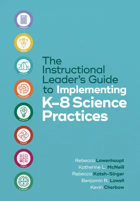 Der Leitfaden für Lehrkräfte zur Umsetzung wissenschaftlicher Praktiken in der K-8 - The Instructional Leader's Guide to Implementing K-8 Science Practices