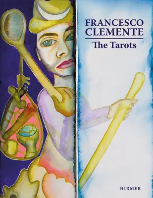 Francesco Clemente: Die Tarots - Francesco Clemente: The Tarots