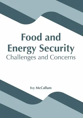Nahrungsmittel- und Energiesicherheit: Herausforderungen und Bedenken - Food and Energy Security: Challenges and Concerns