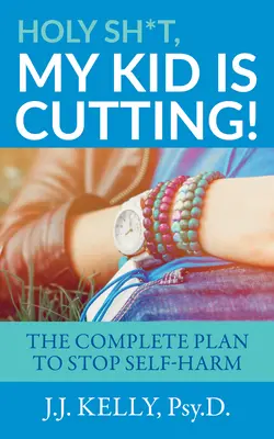 Heiliger Strohsack, mein Kind schneidet! Der vollständige Plan zur Beendigung von Selbstverletzungen - Holy Sh*t, My Kid is Cutting!: The Complete Plan to Stop Self-Harm