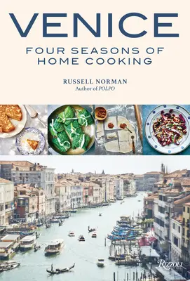 Venedig: Vier Jahreszeiten der Hausmannskost - Venice: Four Seasons of Home Cooking