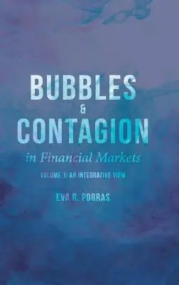 Blasen und Ansteckung auf den Finanzmärkten, Band 1: Eine integrative Betrachtung - Bubbles and Contagion in Financial Markets, Volume 1: An Integrative View