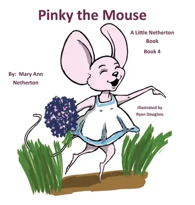 Die kleinen Netherton-Bücher: Pinky die Maus: Buch 4 - The Little Netherton Books: Pinky the Mouse: Book 4