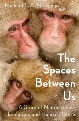 Die Freiräume zwischen uns: Eine Geschichte der Neurowissenschaft, der Evolution und der menschlichen Natur - The Spaces Between Us: A Story of Neuroscience, Evolution, and Human Nature
