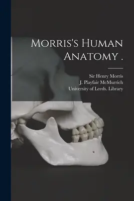 Morris' menschliche Anatomie. - Morris's Human Anatomy .