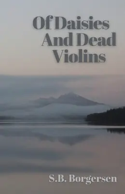 Von Gänseblümchen und toten Geigen - Of Daisies and Dead Violins