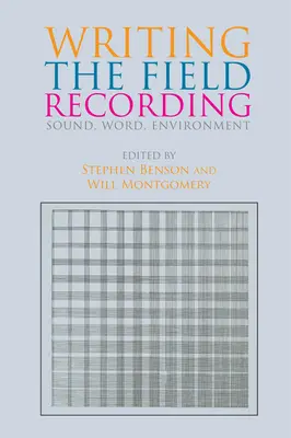 Schreiben der Feldaufnahmen: Ton, Wort, Umgebung - Writing the Field Recording: Sound, Word, Environment