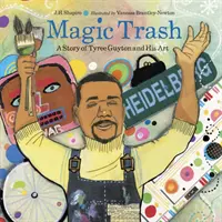 Magischer Müll: Eine Geschichte von Tyree Guyton und seiner Kunst - Magic Trash: A Story of Tyree Guyton and His Art