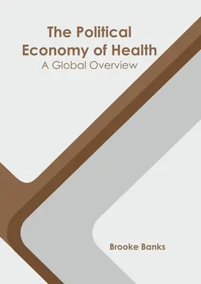 Die politische Ökonomie der Gesundheit: Ein globaler Überblick - The Political Economy of Health: A Global Overview