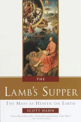 Das Abendmahl des Lammes: Die Messe als Himmel auf Erden - The Lamb's Supper: The Mass as Heaven on Earth