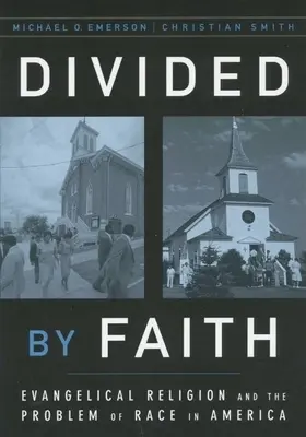 Geteilt durch den Glauben: Evangelikale Religion und das Problem der Ethnie in Amerika - Divided by Faith: Evangelical Religion and the Problem of Race in America