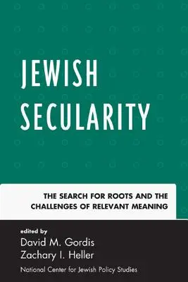 Jüdische Säkularität: Die Suche nach den Wurzeln und die Herausforderungen des relevanten Sinns - Jewish Secularity: The Search for Roots and the Challenges of Relevant Meaning