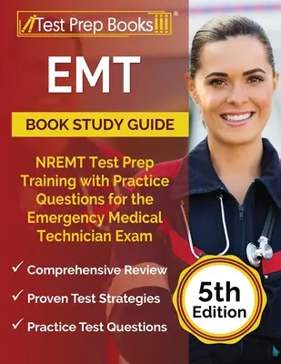 EMT Buch Studienführer: NREMT Test Prep Training mit Übungsfragen für die Emergency Medical Technician Prüfung [5th Edition] - EMT Book Study Guide: NREMT Test Prep Training with Practice Questions for the Emergency Medical Technician Exam [5th Edition]