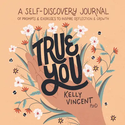 Dein wahres Ich: Ein Tagebuch zur Selbsterkenntnis mit Anregungen und Übungen für Reflexion und Wachstum - True You: A Self-Discovery Journal of Prompts and Exercises to Inspire Reflection and Growth