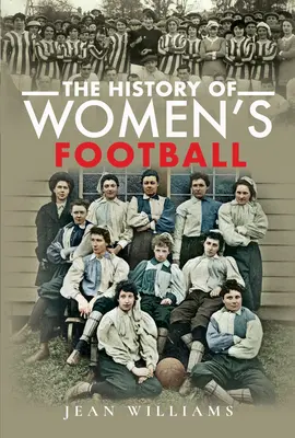 Die Geschichte des Frauenfußballs - The History of Women's Football