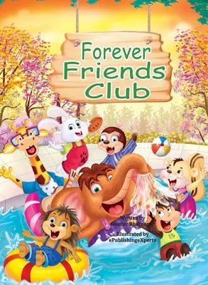 Club der ewigen Freunde: Ein Märchenbuch für Kinder, in dem es darum geht, Freunde zu finden, sich selbst gut zu finden, positive Emotionen zu zeigen, Gefühle zu zeigen - Forever Friends Club: A children's story book about how to make friends, feeling good about yourself, displaying positive emotions, feelings