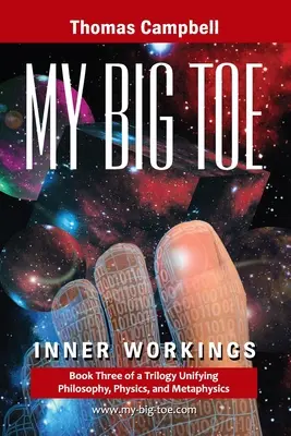 Mein großer Zeh: Buch 3 einer Trilogie, die Philosophie, Physik und Metaphysik vereint: Das Innenleben - My Big Toe: Book 3 of a Trilogy Unifying Philosophy, Physics, and Metaphysics: Inner Workings