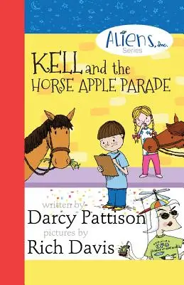 Kell und die Pferdeapfelparade: Aliens, Inc. Kapitel-Buchreihe, Buch 2 - Kell and the Horse Apple Parade: Aliens, Inc. Chapter Book Series, Book 2